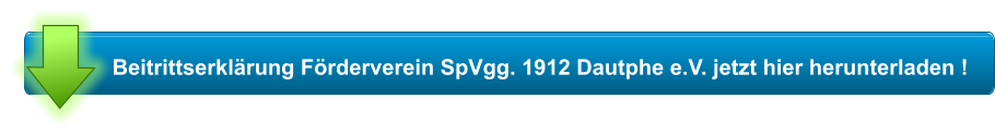 Beitrittserklärung Förderverein SpVgg. 1912 Dautphe e.V. jetzt hier herunterladen !